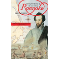 Roanoke: Solving the Mystery of the Lost Colony