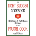 The Tight Budget Cookbook: Delicious and Nutritious Recipes for the Frugal Cook