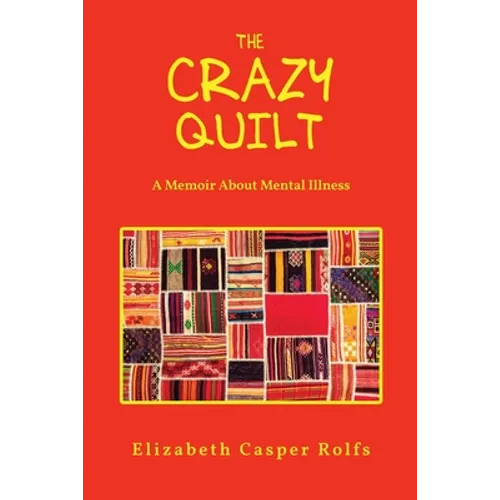The Crazy Quilt: A Memoir About Mental Illness