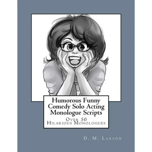 Humorous Funny Comedy Solo Acting Monologue Scripts