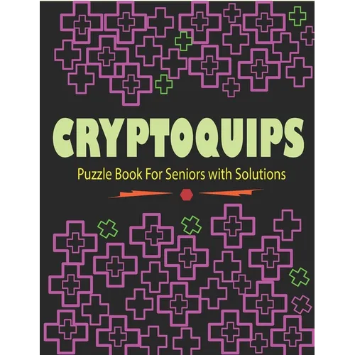 Cryptoquips Puzzle Book For Seniors with Solutions: Cryptograms Puzzle Word Game Book