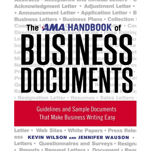 The AMA Handbook of Business Documents: Guidelines and Sample Documents That Make Business Writing Easy