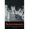 British Invasion '64 - The Year That Changed Rock & Roll Forever