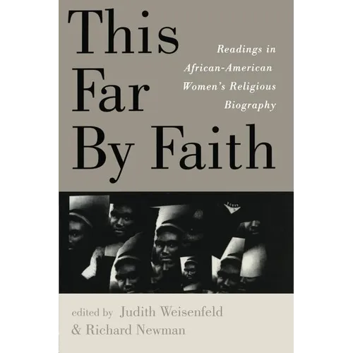 This Far By Faith: Readings in African-American Women's Religious Biography