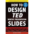 How to Design TED-Worthy Presentation Slides (Black & White Edition): Presentation Design Principles from the Best TED Talks