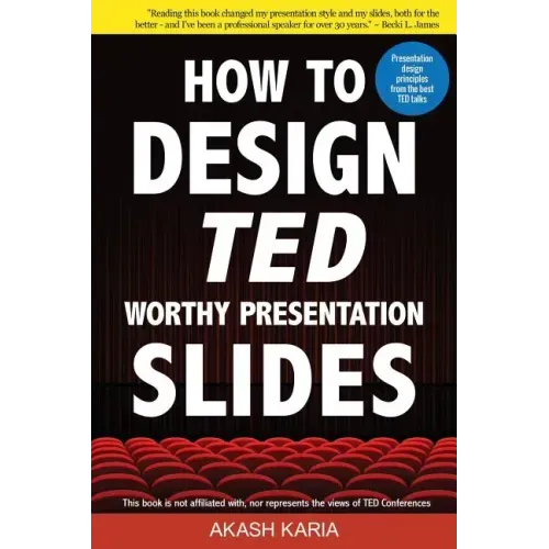 How to Design TED-Worthy Presentation Slides (Black & White Edition): Presentation Design Principles from the Best TED Talks