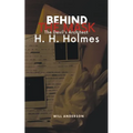 Behind the Mask: The Devil's Architect H. H. Holmes