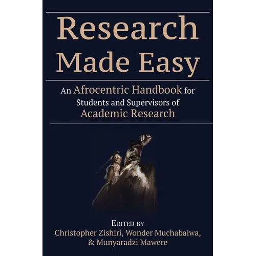Research Made Easy: An Afrocentric Handbook for Students and Supervisors of Academic Research