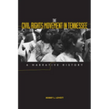 The Civil Rights Movement in Tennessee: A Narrative History