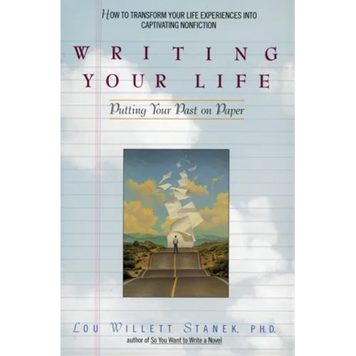Writing Your Life: Putting Your Past on Paper