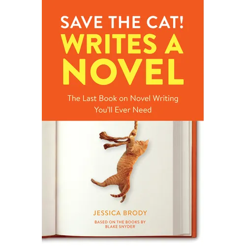 Save the Cat! Writes a Novel: The Last Book on Novel Writing You'll Ever Need