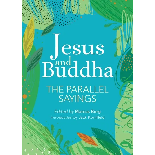 Jesus and Buddha: The Parallel Sayings
