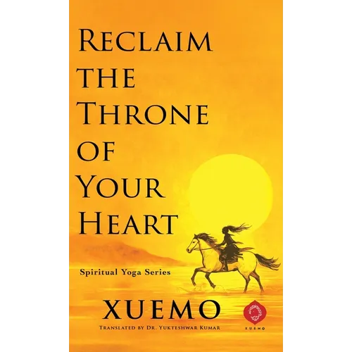 Reclaim the Throne of Your Heart: Take Back Your Mind in a World Designed to Control It