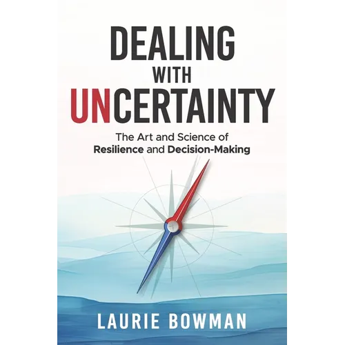 Dealing with Uncertainty: The art and science of resilience and decision-making