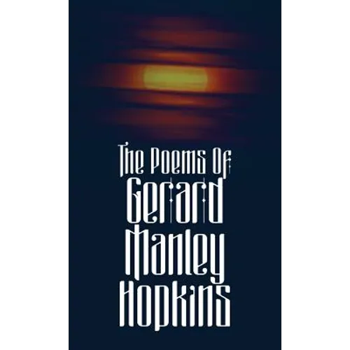 The Poems of Gerard Manley Hopkins