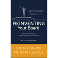Reinventing Your Board: A Step-By-Step Guide to Implementing Policy Governance