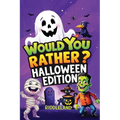 Would You Rather? Halloween Edition: A Spooky and Silly Book Full of Creepy-Crawly Questions, Monster Mayhem, and Trick-or-Treat Laughs - The Perfect