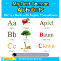 My First German Alphabets Picture Book with English Translations: Bilingual Early Learning & Easy Teaching German Books for Kids