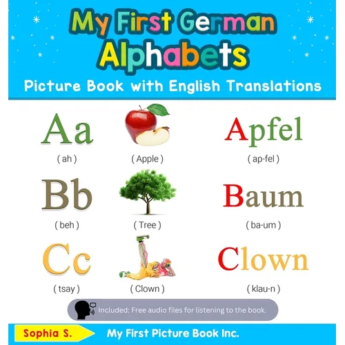 My First German Alphabets Picture Book with English Translations: Bilingual Early Learning & Easy Teaching German Books for Kids