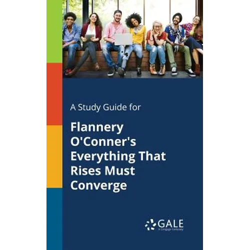 A Study Guide for Flannery O'Conner's Everything That Rises Must Converge