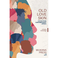 Old Love Skin: Voices From Contemporary Africa