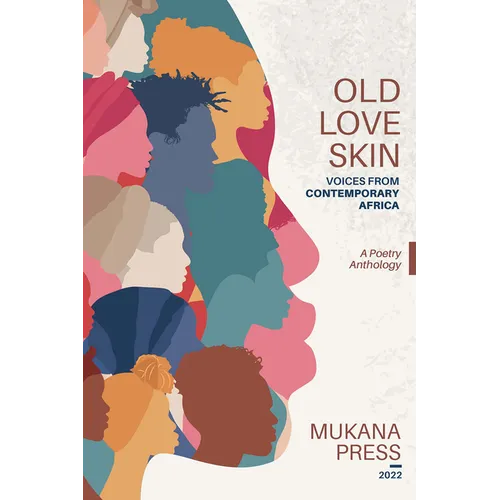 Old Love Skin: Voices From Contemporary Africa