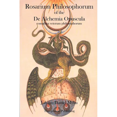 Rosarium Philosophorum: of the De Alchemia Opuscula