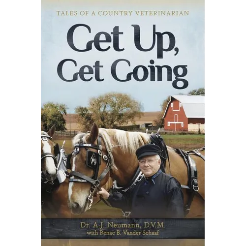 Get Up, Get Going: Tales of a Country Veterinarian