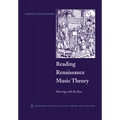 Reading Renaissance Music Theory: Hearing with the Eyes