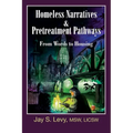 Homeless Narratives & Pretreatment Pathways: From Words to Housing