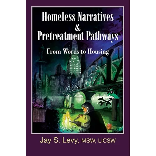 Homeless Narratives & Pretreatment Pathways: From Words to Housing