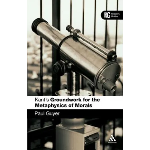 Kant's 'Groundwork for the Metaphysics of Morals': A Reader' Guide