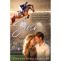 Soar: A Sweet Slow Burn Opposites Attract Equestrian RomCom