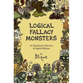 Logical Fallacy Monsters: An illustrated guide to logical fallacies