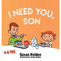 I Need You Son