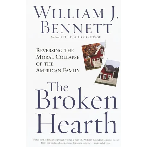 The Broken Hearth: Reversing the Moral Collapse of the American Family
