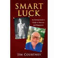 Smart Luck: An Entrepreneur's Guide to Success and Happiness