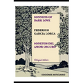 Sonnets of Dark Love by Federico Garcia Lorca: Sonetos del Amor Oscuro