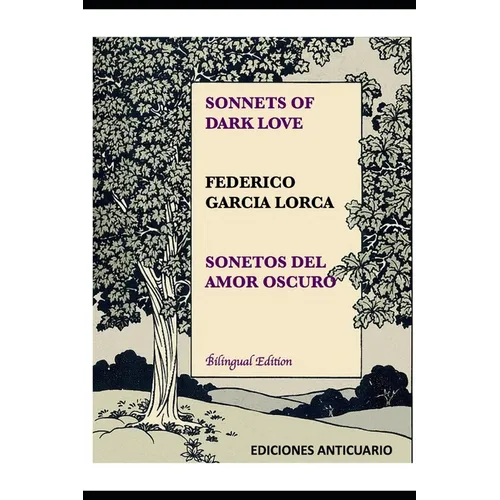 Sonnets of Dark Love by Federico Garcia Lorca: Sonetos del Amor Oscuro