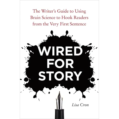 Wired for Story: The Writer's Guide to Using Brain Science to Hook Readers from the Very First Sentence