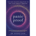 Panic Proof: The New Holistic Solution to End Your Anxiety Forever