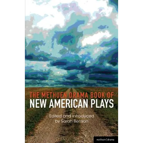 The Methuen Drama Book of New American Plays: Stunning; The Road Weeps, the Well Runs Dry; Pullman, Wa; Hurt Village; Dying City; The Big Meal