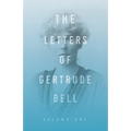 The Letters of Gertrude Bell - Volume One
