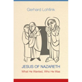 Jesus of Nazareth: What He Wanted, Who He Was