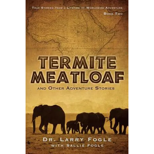Termite Meatloaf and Other Adventure Stories