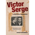Victor Serge: A Political Biography