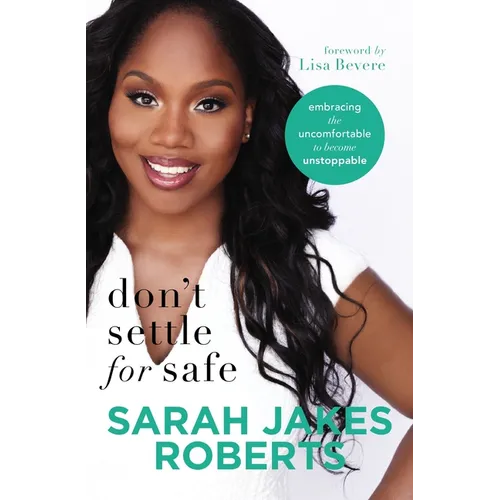 Don't Settle for Safe: Embracing the Uncomfortable to Become Unstoppable