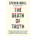 The Death of Truth: How Social Media and the Internet Gave Snake Oil Salesmen and Demagogues the Weapons They Needed to Destroy Trust and Polarize the