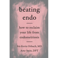 Beating Endo: How to Reclaim Your Life from Endometriosis