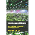 Indoor Cannabis Growing: A Quick Guide to Growing Cannabis Indoors